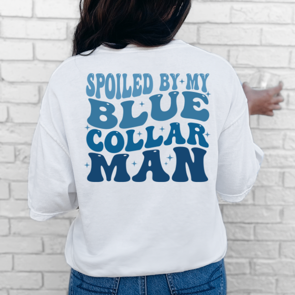 Spoiled big my blue collar man T-shirt / crewneck